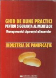 Ghid de bune practici pentru siguranta alimentelor - Industria de panificatie - Elena Ionete