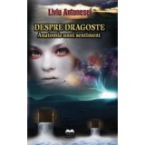 Despre dragoste. Anatomia unui sentiment | Liviu Antonesei