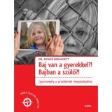 Baj van a gyerekkel? Bajban a sz&uuml;lő?! - Dr. Eigner Bernadett