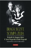 Draga Scott, scumpa Zelda - Zelda Fitzgerald, Francis Scott Fitzgerald, F. Scott Fitzgerald