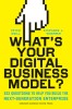 What&#039;s Your Digital Business Model?: Six Questions to Help You Build the Next-Generation Enterprise