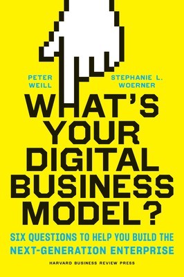 What&amp;#039;s Your Digital Business Model?: Six Questions to Help You Build the Next-Generation Enterprise foto