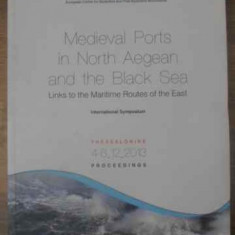 MEDIEVAL PORTS IN NORTH AEGEAN AND THE BLACK SEA LINKS TO THE MARITIME ROUTES OF THE EAST-COLECTIV