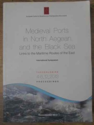 MEDIEVAL PORTS IN NORTH AEGEAN AND THE BLACK SEA LINKS TO THE MARITIME ROUTES OF THE EAST-COLECTIV-232049 foto