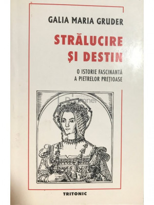 Galia Maria Gruder - Strălucire și destin (editia 2000) foto