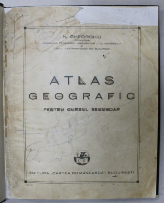 ATLAS GEOGRAFIC PENTRU CURSUL SECUNDAR de N. GHEORGHIU , EDITIE INTERBELICA foto