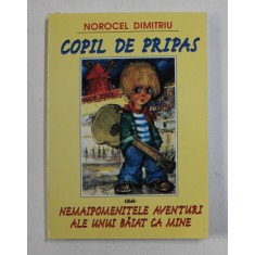 COPIL DE PRIPAS SAU NEMAIPOMENITELE AVENTURI ALE UNUI BAIAT CA MINE de NOROCEL DIMITRIU , 2000