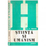 Grigore C. Moisil - Știinta si umanism - 107846, Humanitas