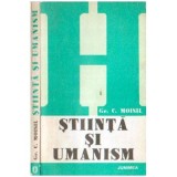 Grigore C. Moisil - Știinta si umanism - 107846