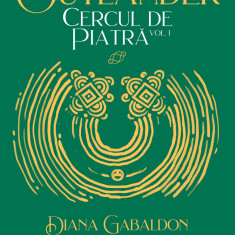 Cercul de piatră vol. 1 (Seria OUTLANDER partea a III-a ed.2020) - Diana Gabaldon
