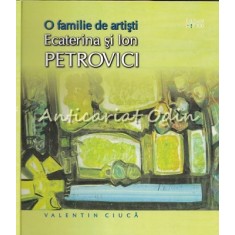 O Familie De Artisti: Ecaterina Si Ion Petrovici - Valentin Ciuca
