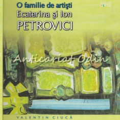O Familie De Artisti: Ecaterina Si Ion Petrovici - Valentin Ciuca