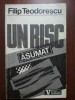 Un risc asumat - Filip Teodorescu, Viitorul Romanesc, 1992, Carte Istorie, 317 pagini