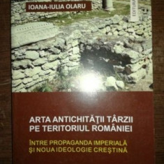 Arta antichitatii tarzii pe teritoriul Romaniei- Ioana Iulia Olaru