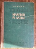 Tehnologia maselor plastice sintetice - E. I. Barg