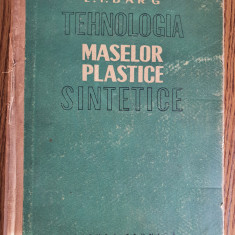 Tehnologia maselor plastice sintetice - E. I. Barg