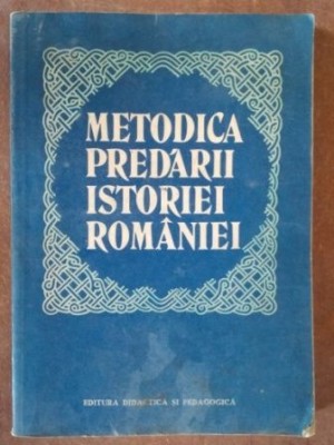 Metodica predarii istoriei Romaniei- Elena Ene, Georgeta Smeu foto
