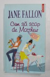 CUM SA SCAP DE MATTHEW de JANE FALLON , 2008