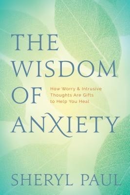 The Wisdom of Anxiety: How Worry and Intrusive Thoughts Are Gifts to Help You Heal foto