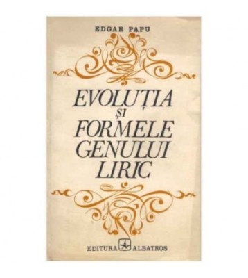 Edgar Papu - Evolutia si formele genului liric - 125267 foto