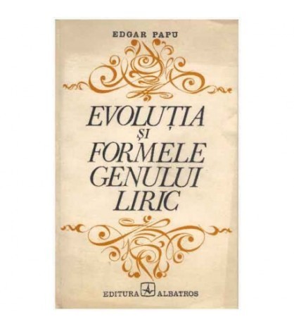 Edgar Papu - Evolutia si formele genului liric - 125267