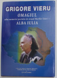 GRIGORE VIERU - OAMGIUL ADUS MEMORIEI POETULUI DE ORASUL MARII UNIRI - ALBA IULIA , conceptie VICTOR CRACIUN , 2009