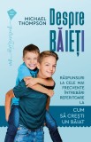 Despre băieți. Răspunsuri la cele mai frecvente &icirc;ntrebări referitoare la cum să creștem un băiat