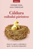 Cumpara ieftin Căldura cuibului părintesc - Paperback brosat - Stefanie Stahl, Julia Tomuschat - Litera