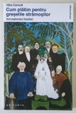 CUM PLATIM PENTRU GRESELILE STRAMOSILOR , INCONSTIENTUL FAMILIAL de NINA CANAULT , 2016 *MICI DEFECTE