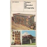 Turism cu Manualul de Etnografie - Ion Vladutiu, 1976, Editura Sport-Turism, Folclor, Carte in Romana
