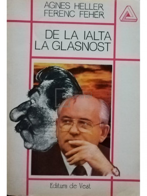 Agnes Heller - De la Ialta la Glasnost (editia 1993) foto