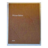 Carte Miriam Bohm, Fotografie, Primul volum despre artista, Editia de colectie cu text de Matthew Thompson