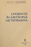 URGENTE IN MEDICINA VETERINARA de ION ADAMESTEANU, VLADIMIR CAPATANA, 1973