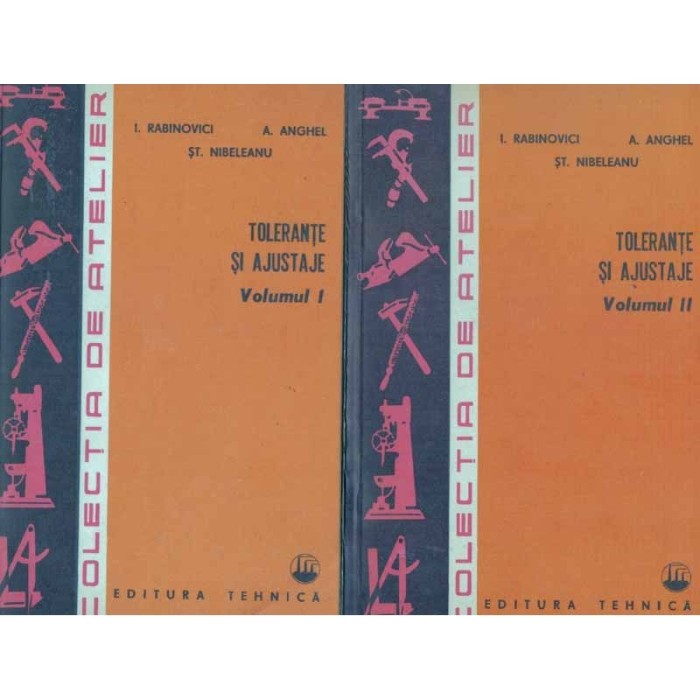 I. Rabinovici, A. Anghel, St. Nebeleanu - Tolerante si ajustaje vol.