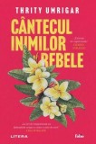 C&acirc;ntecul inimilor rebele - roman Litera, Thrity Umrigar, coperta brosata, carte beletristica