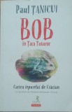 Bob in tara tuturor Cartea iepurelui de Craciun - Paul Tanicui