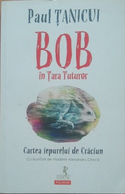 Bob in tara tuturor Cartea iepurelui de Craciun - Paul Tanicui foto