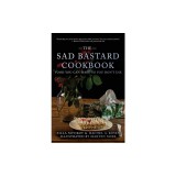 The Sad Bastard Cookbook: Food You Can Make So You Don't Die