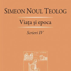 Viaţa şi epoca (Vol. 4) - Paperback brosat - Sfântul Simeon Noul Teolog - Deisis