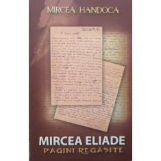 Mircea Eliade Pagini Regasite - Mircea Handoca , G276