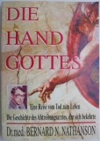 Die Hand Gottes. Eine Reise vom Tod zum Leben. Die Geschichte des Abtreibungsarztes, der sich bekehrte &ndash; Bernard N. Nathanson