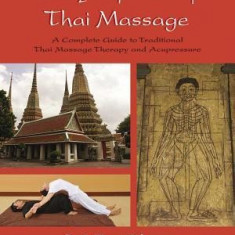 Encyclopedia of Thai Massage: A Complete Guide to Traditional Thai Massage Therapy and Acupressure
