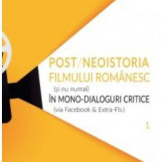 Post-neoistoria filmului românesc (și nu numai) în mono-dialoguri critice (via Facebook & Extra-Fb.). Volumul 1 - Paperback brosat - Valerian Sava - Ș