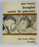 BRUEGHEL CONTRE LES POUVOIRS par JEAN FRANCAIS 1969