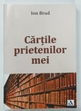 CARTILE PRIETENILOR MEI de ION BRAD , 2014