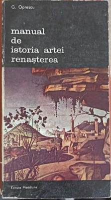 MANUAL DE ISTORIA ARTEI. RENASTEREA-G. OPRESCU foto