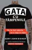 Gata cu tampeniile. Nu te mai sabota ia-ti viata in maini - Trei