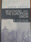 NEGOTIATING WITH THE EUROPEAN UNION. THE INITIAL POSITION PAPERS FOR CHAPTERS OF NEGOTIATION VOL.2-VASILE PUSCAS