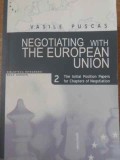 NEGOTIATING WITH THE EUROPEAN UNION. THE INITIAL POSITION PAPERS FOR CHAPTERS OF NEGOTIATION VOL.2-VASILE P-228792