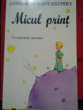 Antoine de Saint-Exupery - Exupery - Micul print (editia 1998)